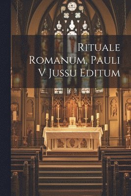 Rituale Romanum, Pauli V Jussu Editum 1