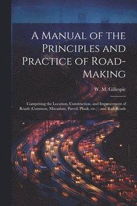 bokomslag A Manual of the Principles and Practice of Road-making