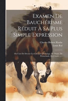 Charles Hubert Raabe, Louis Rul - Examen De Bauchérisme Réduit À Sa Plus Simple Expression, Häftad