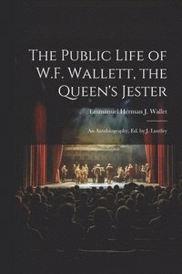 bokomslag The Public Life of W.F. Wallett, the Queen's Jester
