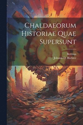 bokomslag Chaldaeorum Historiae Quae Supersunt