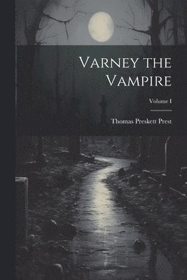 bokomslag Varney the Vampire; Volume I