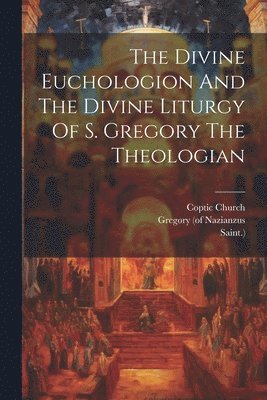 bokomslag Divine Euchologion And The Divine Liturgy Of S. Gregory The Theologian