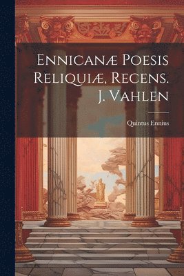 Ennican Poesis Reliqui, Recens. J. Vahlen 1