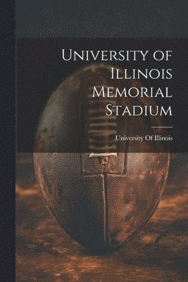 University of Illinois Memorial Stadium 1