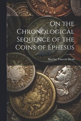 On the Chronological Sequence of the Coins of Ephesus 1