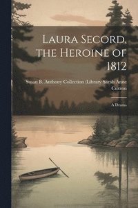 bokomslag Laura Secord, the Heroine of 1812