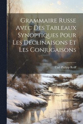 Grammaire Russe Avec Des Tableaux Synoptiques Pour Les Déclinaisons Et Les Conjugaisons