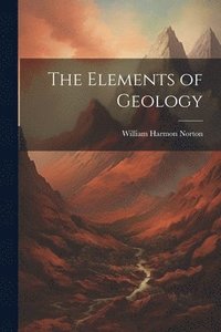 bokomslag The Elements of Geology