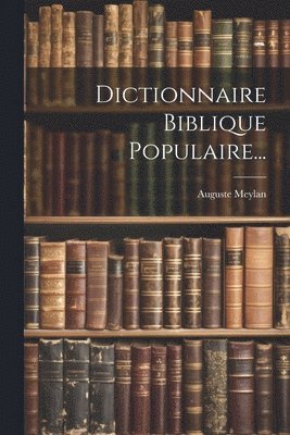 bokomslag Dictionnaire Biblique Populaire...