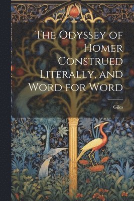 bokomslag The Odyssey of Homer Construed Literally, and Word for Word