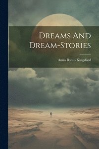 bokomslag Dreams And Dream-stories