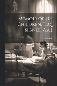 bokomslag Memoir of J.G. Children, Esq. [Signed A.a.]