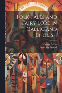 bokomslag Folk Tales and Fairy Lore in Gaelic and English