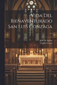 bokomslag Vida Del Bienaventurado San Luis Gonzaga ...