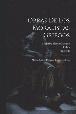 Theophrastus, Epictetus, Marcus Aurelius (Emperor of Rome) - Obras De Los Moralistas Griegos, Häftad