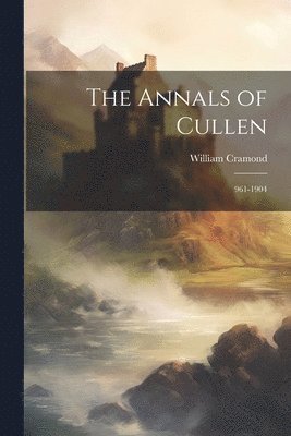 bokomslag The Annals of Cullen