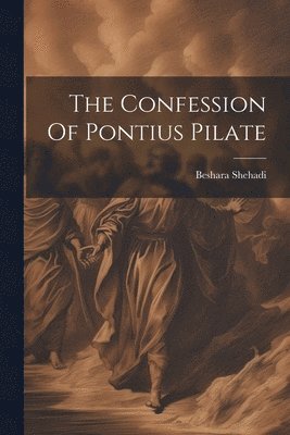 The Confession Of Pontius Pilate 1