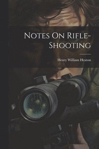 bokomslag Notes On Rifle-Shooting