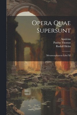 Apuleius, Rudolf Helm, Paulus Thomas - Opera Quae Supersunt, Häftad
