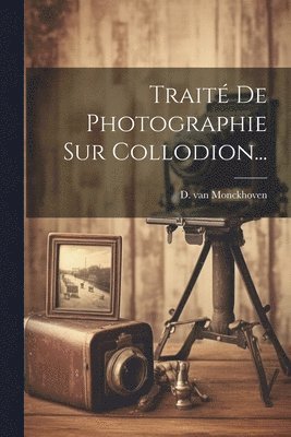 Trait De Photographie Sur Collodion... 1