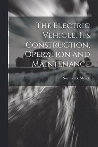 bokomslag Electric Vehicle, Its Construction, Operation and Maintenance