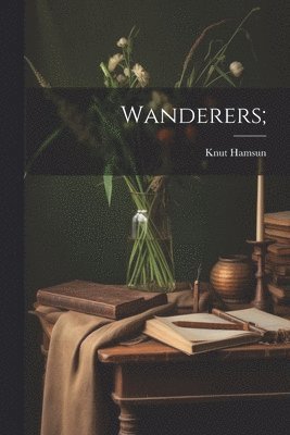 Knut Hamsun - Wanderers;, Häftad