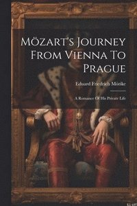 bokomslag Mzart's Journey From Vienna To Prague