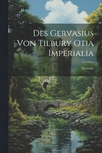 bokomslag Des Gervasius von Tilbury Otia Imperialia