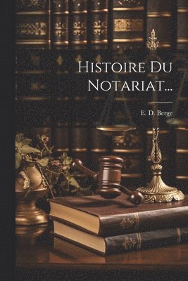 Histoire Du Notariat... 1