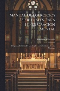 bokomslag Manual De Egercicios Espirituales, Para Tener Oracion Mental