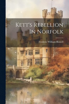 Kett's Rebellion In Norfolk 1