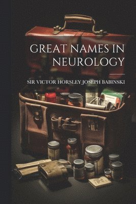 Great Names in Neurology 1