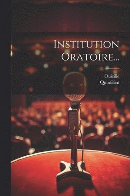bokomslag Institution Oratoire...