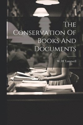 The Conservation Of Books And Documents 1