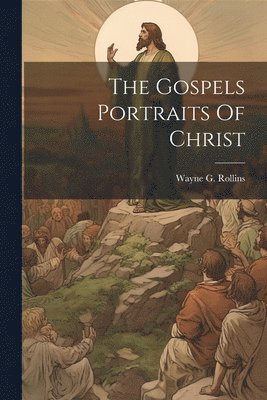 The Gospels Portraits Of Christ 1