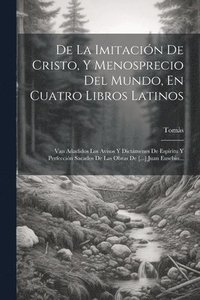 bokomslag De La Imitacin De Cristo, Y Menosprecio Del Mundo, En Cuatro Libros Latinos
