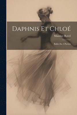 Maurice Ravel - Daphnis Et Chloé, Häftad
