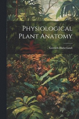 Physiological Plant Anatomy