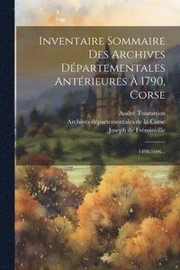 bokomslag Inventaire Sommaire Des Archives Départementales Antérieures À 1790, Corse