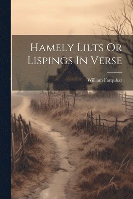 bokomslag Hamely Lilts Or Lispings In Verse