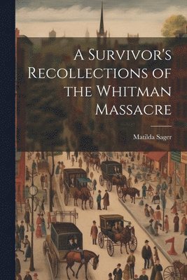 bokomslag A Survivor's Recollections of the Whitman Massacre