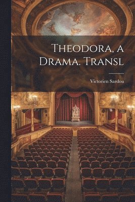 Theodora, a Drama. Transl 1