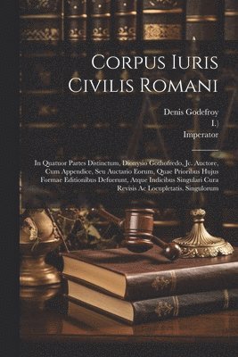 Corpus Iuris Civilis Romani 1