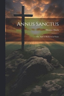 bokomslag Annus Sanctus; Or, Aids to Holiness in Verse