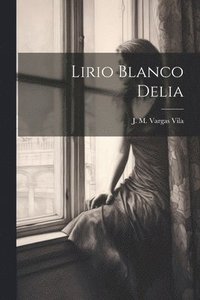 bokomslag Lirio Blanco Delia