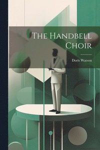 bokomslag The Handbell Choir