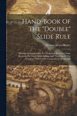 Hand-book Of The &quot;double&quot; Slide Rule 1