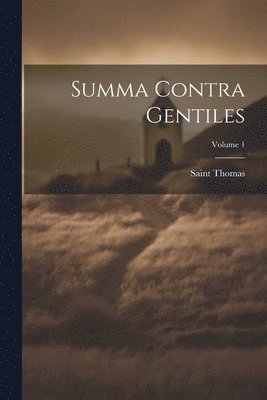 bokomslag Summa Contra Gentiles; Volume 1