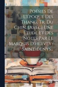 bokomslag Poésies De L'époque Des Thang, Tr. Du Chin. [avec] Une Étude Et Des Notes Par Le Marquis D'hervey-saint-denys...